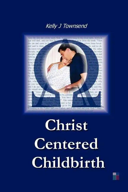 Christ Centered Childbirth - Paperback