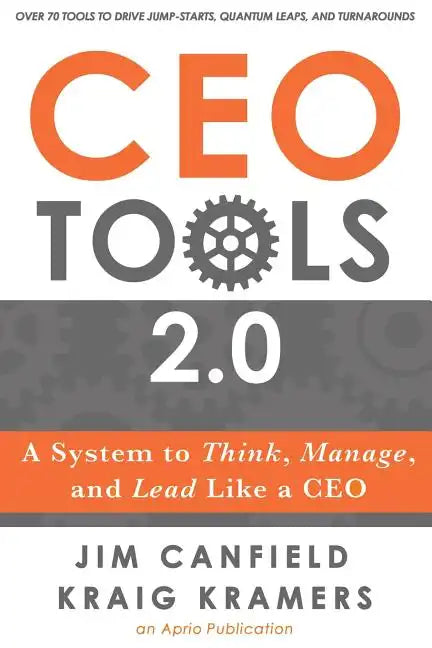 CEO Tools 2.0: A System to Think, Manage, and Lead Like a CEO - Paperback