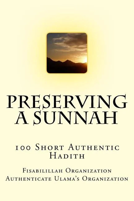 Preserving a Sunnah - 100 Short Authentic Hadith - Paperback