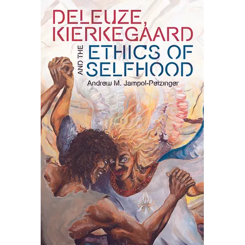 Deleuze, Kierkegaard and the Ethics of Selfhood - Paperback