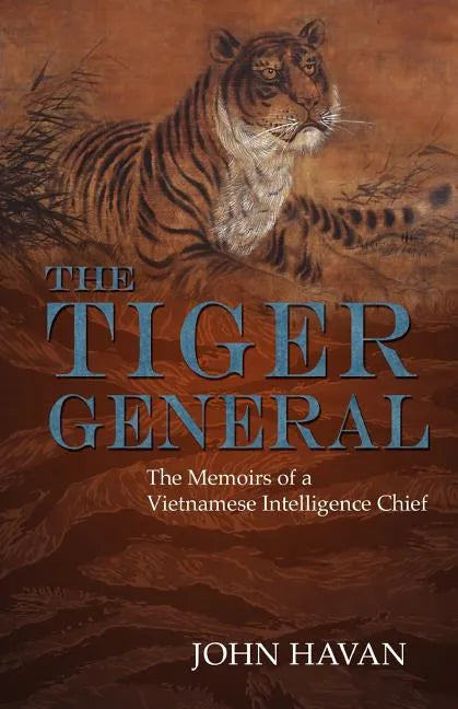 The Tiger General: The Memoirs of a Vietnamese Intelligence Chief - Paperback