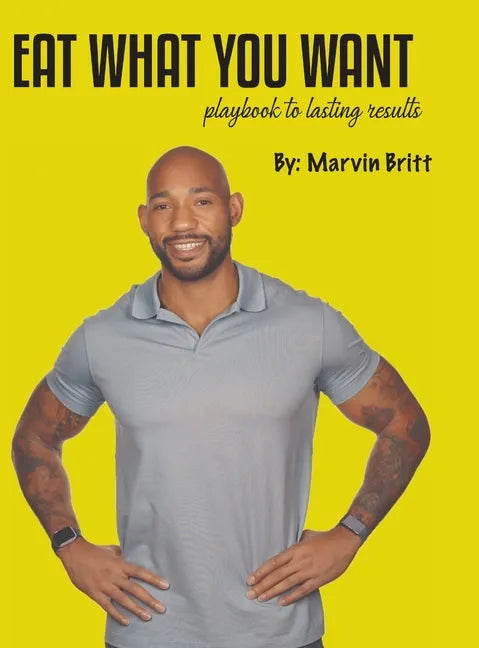 Eat What You Want Playbook To Results - Hardcover