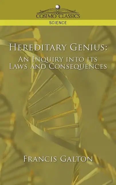 Hereditary Genius: An Inquiry Into Its Laws and Consequences - Paperback