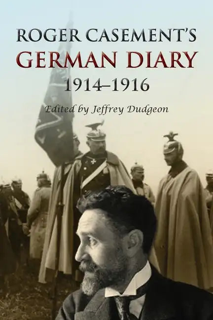 Roger Casement's German Diary, 1914-1916: Including 'A Last Page' and associated correspondence - Paperback