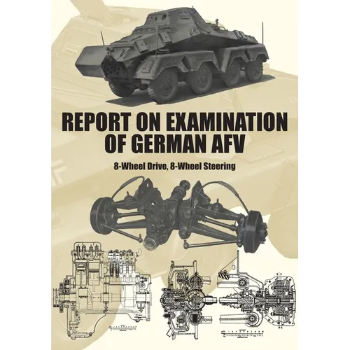 Report on Examination of German Afv: (Schwerer Panzersp臧wagen) 8-Wheel Drive, 8-Wheel Steering - Paperback