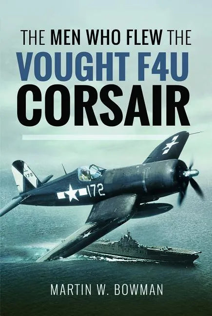 Men Who Flew Vought F4u Corsair - Hardcover