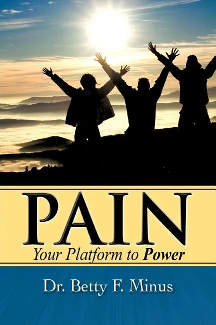 Pain, Your Platform to Power - Paperback
