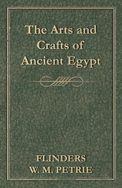 The Arts and Crafts of Ancient Egypt - Paperback