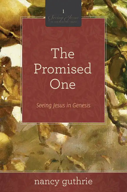 The Promised One: Seeing Jesus in Genesis (a 10-Week Bible Study) Volume 1 - Paperback