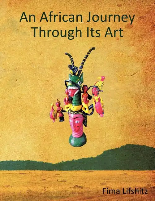 An African Journey Through Its Art - Paperback