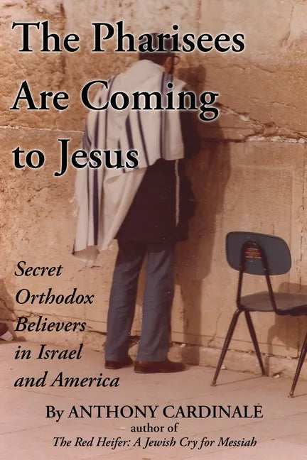 The Pharisees Are Coming to Jesus: Secret Orthodox Believers in Israel and America - Paperback