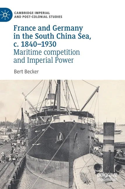 France and Germany in the South China Sea, C. 1840-1930: Maritime Competition and Imperial Power - Hardcover