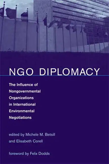 NGO Diplomacy: The Influence of Nongovernmental Organizations in International Environmental Negotiations - Paperback