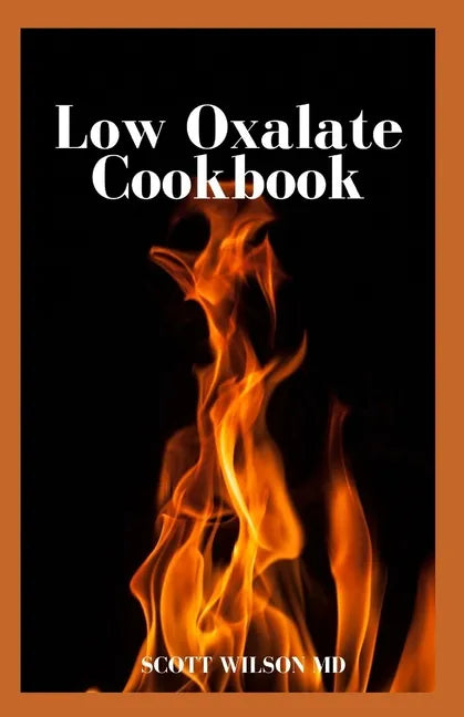 Low Oxalate Cookbook: The Ultimate Anti Inflammatory And Gluten Free Guide To Help You Solve Your Kidney Issues - Paperback