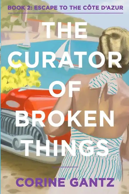 The Curator of Broken Things Book 2: Escape to the Côte D'Azur - Paperback