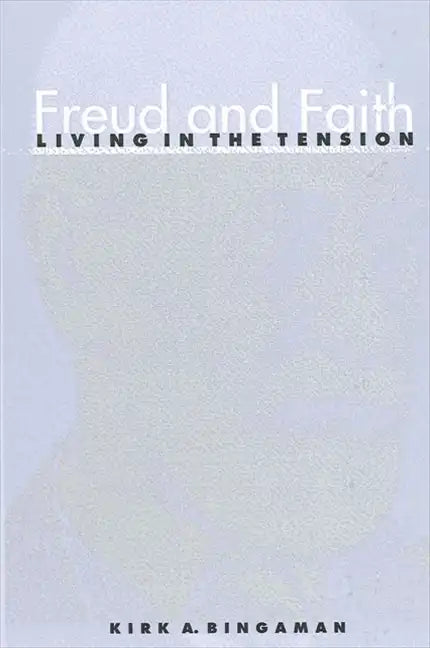 Freud and Faith: Living in the Tension - Paperback