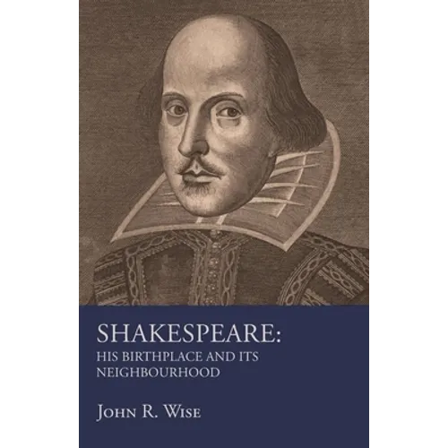 Shakespeare - His Birthplace and Its Neighbourhood - Paperback