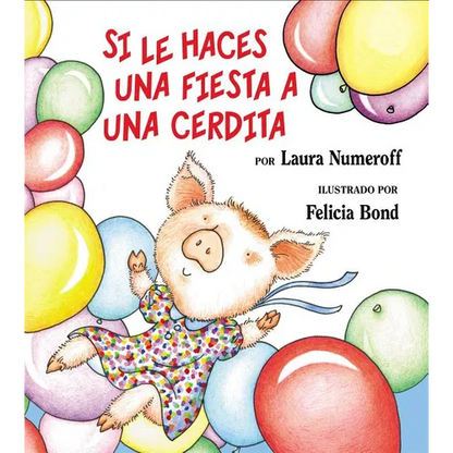 Si Le Haces Una Fiesta a Una Cerdita: If You Give a Pig a Party (Spanish Edition) = If You Give a Pig a Party - Hardcover