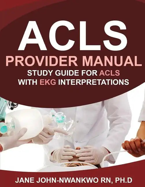 ACLS Provider Manual: Study Guide for ACLS with EKG Interpretations - Paperback