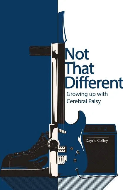 Not That Different: Growing up with Cerebral Palsy - Paperback