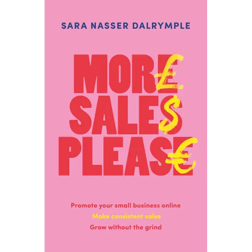 More Sales Please: Promote Your Small Business Online, Make Consistent Sales, Grow Without the Grind - Paperback