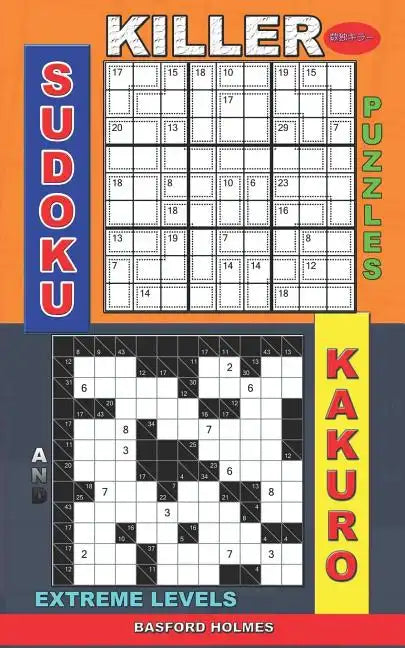 Killer sudoku puzzles and Kakuro.: Extreme levels. - Paperback