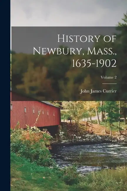 History of Newbury, Mass., 1635-1902; Volume 2 - Paperback