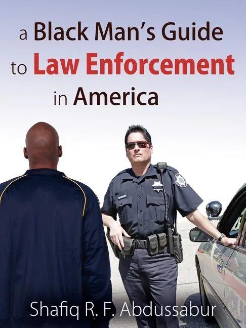 A Black Man's Guide to Law Enforcement in America - Paperback