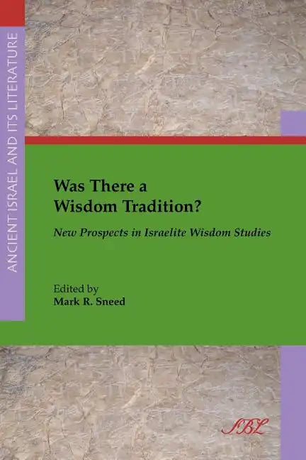 Was There a Wisdom Tradition? New Prospects in Israelite Wisdom Studies - Paperback