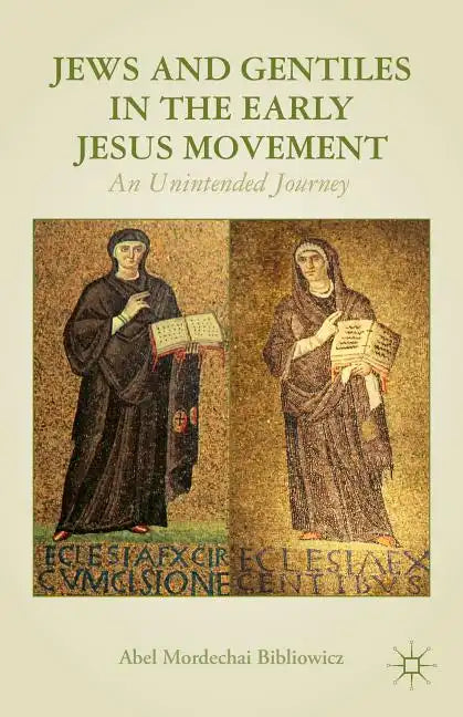 Jews and Gentiles in the Early Jesus Movement: An Unintended Journey - Hardcover