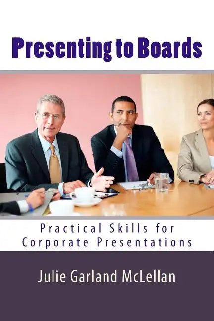 Presenting to Boards: Practical Skills for Corporate Presentations - Paperback