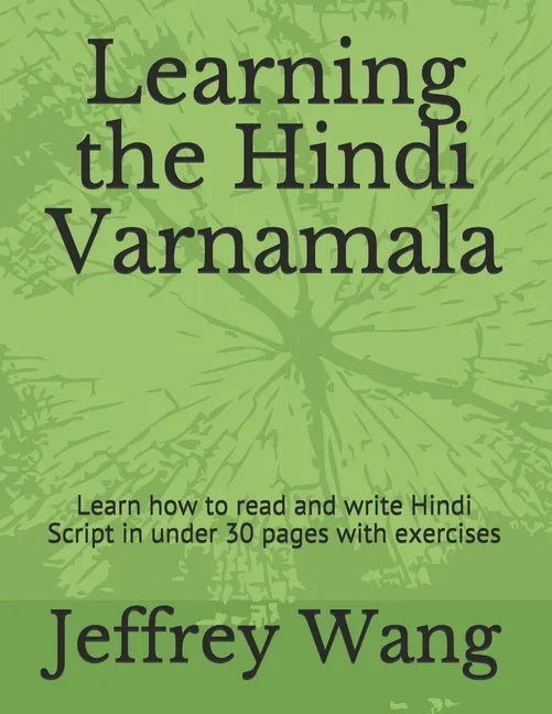 Learning the Hindi Varnamala: Learn how to read and write Hindi Script in under 30 pages with exercises - Paperback