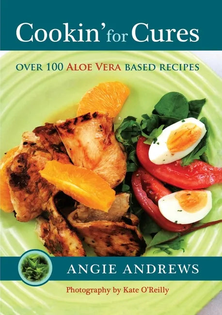 Cookin' for Cures: Over 100 Aloe vera based recipes - Paperback