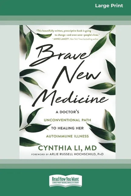 Brave New Medicine: A Doctor's Unconventional Path to Healing Her Autoimmune Illness (16pt Large Print Edition) - Paperback