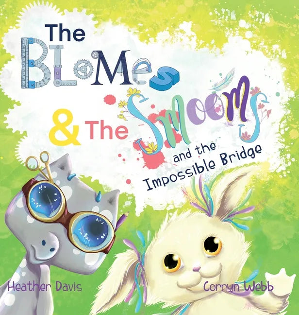 The Blomes and The Smooms and the Impossible Bridge - Hardcover