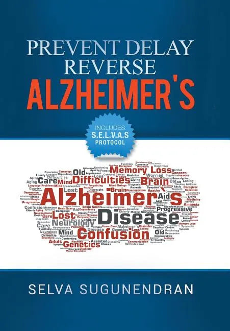 Prevent, Delay, Reverse Alzheimer's: Prevent Cognitive Decline and Restore Your Brain Health - Hardcover