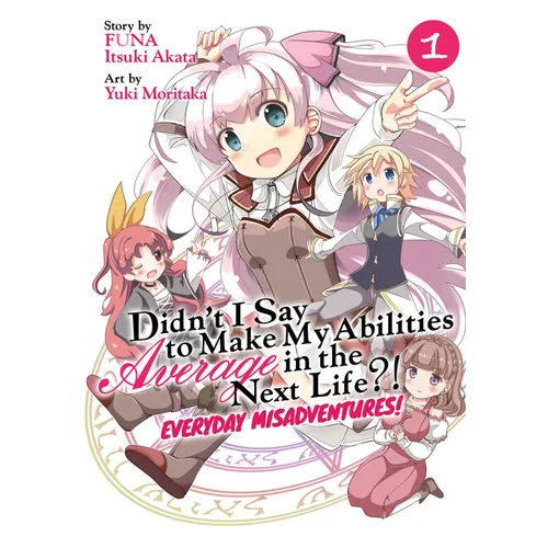 Didn't I Say to Make My Abilities Average in the Next Life?! Everyday Misadventures! (Manga) Vol. 1 - Paperback