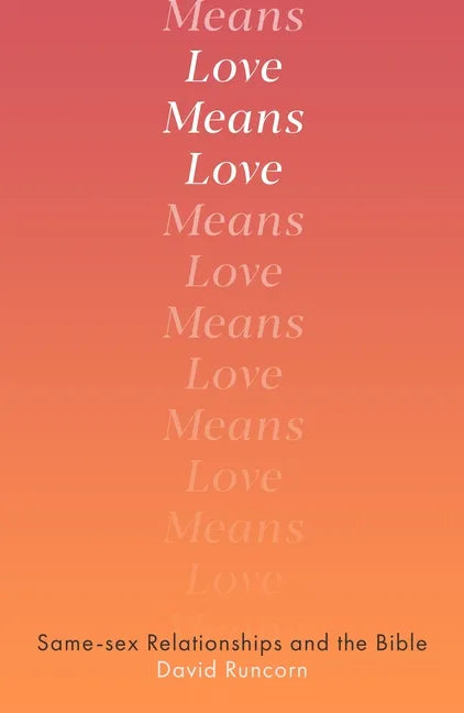 Love Means Love: Same-Sex Relationships and the Bible - Paperback