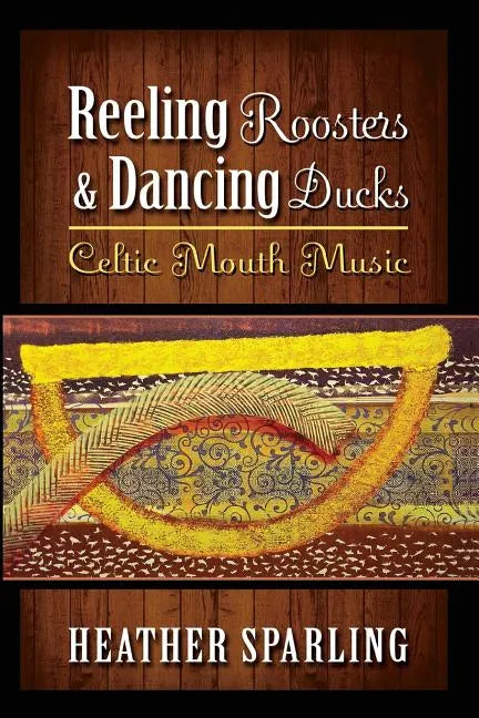 Reeling Roosters & Dancing Ducks: Celtic Mouth Music - Paperback