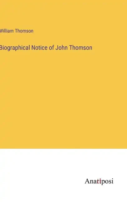 Biographical Notice of John Thomson - Hardcover