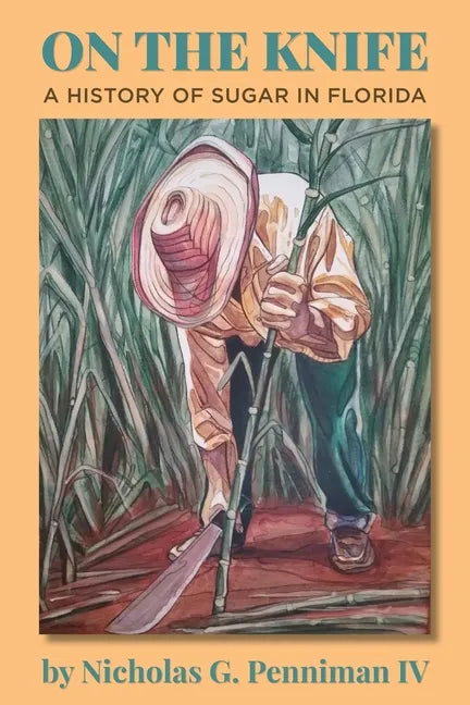 On the Knife: A History of Sugar in Florida - Paperback