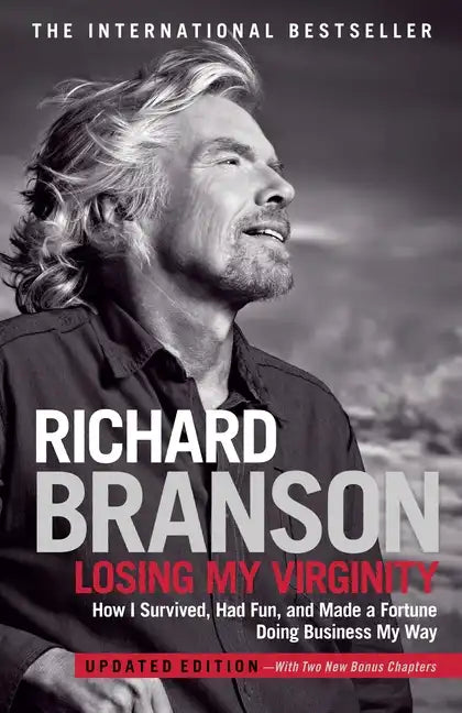 Losing My Virginity: How I Survived, Had Fun, and Made a Fortune Doing Business My Way - Paperback