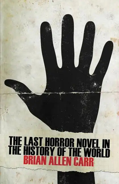 The Last Horror Novel in the History of the World - Paperback