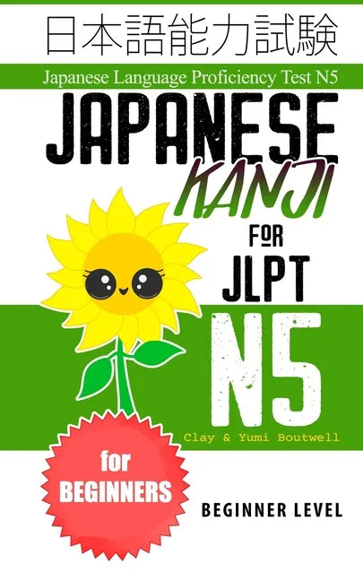 Japanese Kanji for JLPT N5: Master the Japanese Language Proficiency Test N5 - Paperback
