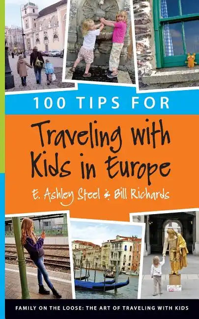 100 Tips for Traveling with Kids in Europe - Paperback