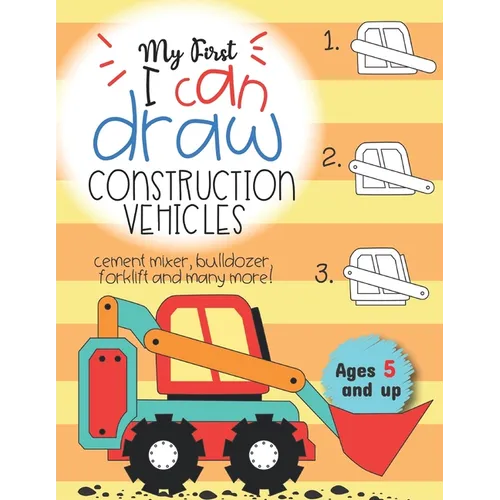 My First I can draw construction vehicles cement mixer, bulldozer, forklift, and many more! Ages 5 and up: Fun for boys and girls, PreK, Kindergarten - Paperback