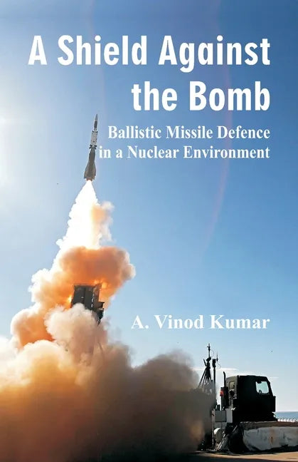 Shield Against the Bomb: Ballistic Missile Defence in a Nuclear Environment - Paperback