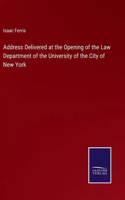 Address Delivered at the Opening of the Law Department of the University of the City of New York - Hardcover