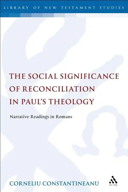 The Social Significance of Reconciliation in Paul's Theology: Narrative Readings in Romans - Paperback