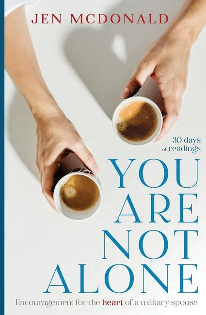 You Are Not Alone: Encouragement for the Heart of a Military Spouse - Paperback